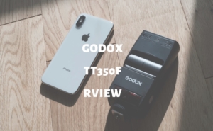 GODOXストロボ「TT350F 」の使い方やTT685Fとの比較について【レビュー】